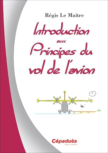 Introduction aux principes du vol de l'avion - La mécanique du vol du pilote privé avion