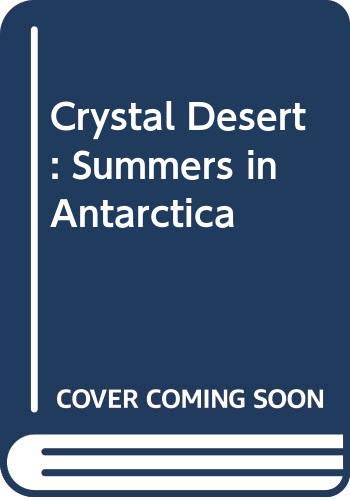 Crystal Desert Summers In Antarctica 043620049X Book Cover