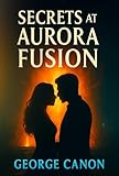  Secrets at Aurora Fusion: How a Curvy Attorney Teams up with a Genius CEO and Saves a Nuclear Fusion Lab.