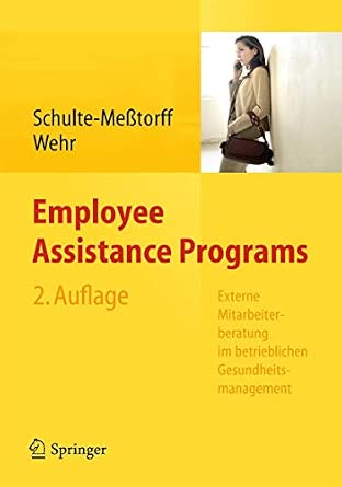 Employee Assistance Programs: Externe Mitarbeiterberatung im betrieblichen Gesundheitsmanagement 2. Aufl. 2013 Edition-Wow! eBook