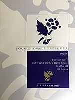 Four Chorale Preludes. Organ B01N2IF5BT Book Cover