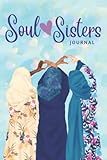 Soul Sisters Journal: Islamic Diary / Notebook for Muslim Women and Girls to Celebrate Friendship -  Independently published