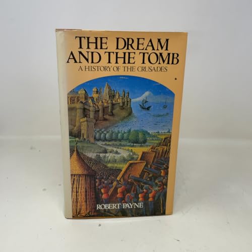 The Dream and the Tomb: A History of the Crusades 081282945X Book Cover