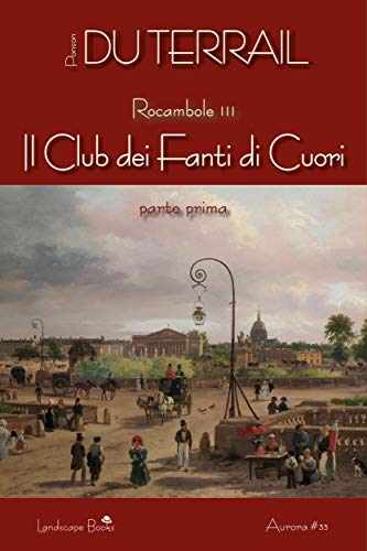Pierre Alexis Ponson Du Terrail - Il Club dei Fanti di Cuori. Parte I (2018)