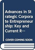 Advances in Strategic Corporate Entrepreneurship: Key and Current Readings 0415989574 Book Cover