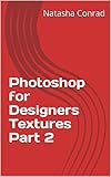 Photoshop for Designers Textures Part 2 (English Edition)