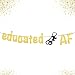 KatchOn, Glitter Gold Educated AF Banner - 10 Feet, NO DIY | 2026 Graduation Banner, Grad Party Decorations 2026 | Grad Banners Class of 2026, Funny Graduation Decorations 2026