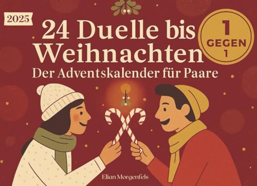 24 Duelle bis Weihnachten: Der 1-gegen-1-Adventskalender fuer Paare: 24 Miniduelle fuer euch zwei ? spielbar in 5?15 Minuten