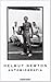 Helmut Newton. Autobiografia. Ediz. Illustrata - 3