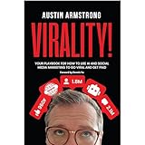 Virality!: Your Playbook for How to Use AI and Social Media Marketing to Go Viral and Get Paid