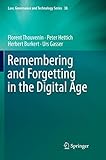 Remembering and Forgetting in the Digital Age (Law, Governance and Technology Series, 38)