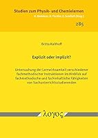 Explizit Oder Implizit?: Untersuchung Der Lernwirksamkeit Verschiedener Fachmethodischer Instruktionen Im Hinblick Auf Fachmethodische Und Fach 3832550135 Book Cover