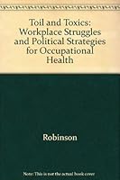 Toil and Toxics: Workplace Struggles and Political Strategies for Occupational Health 0520071646 Book Cover