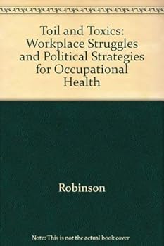 Hardcover Toil and Toxics: Workplace Struggles and Political Strategies for Occupational Health Book
