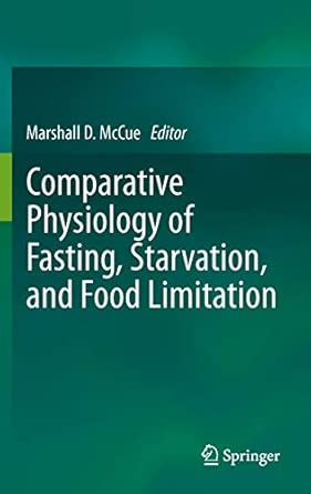 Comparative Physiology of Fasting, Starvation, and Food Limitation 2012th Edition book cover