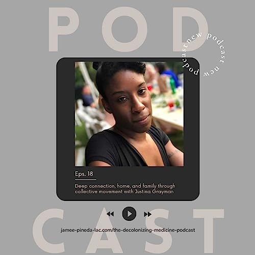 Deep Connection, Home, and Family through Collective Movement with Justina Grayman