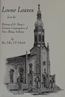 Loose leaves: From the History of St. Mary's German congregation of New Albany, Indiana in connection with the history of the diocese of the church B0006S3M2Y Book Cover