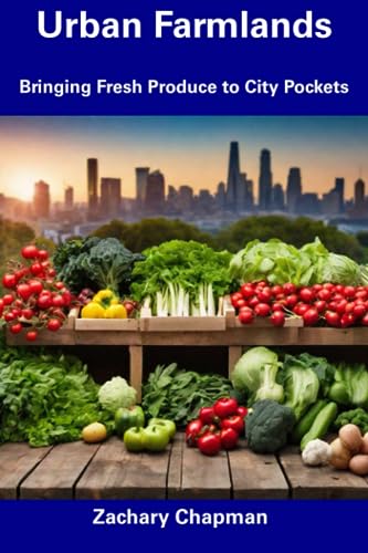 Urban Farmlands: Bringing Fresh Produce to City Pockets