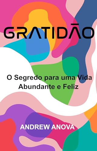 Gratidão: O Segredo para uma Vida Abundante e Feliz