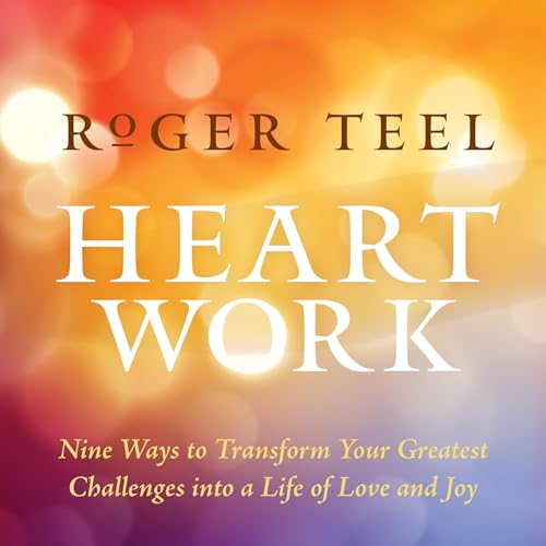 Heart Work Audiolivro Por Roger Teel capa