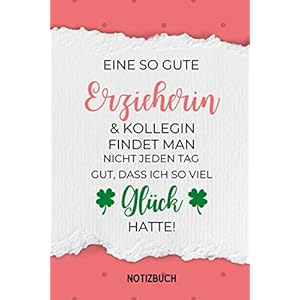 EINE SO GUTE ERZIEHERIN & KOLLEGEN FINDET MAN NICHT JEDEN TAG GUT, DASS ICH SO VIEL GLÜCK: Notizbuch a5 120 Seiten…