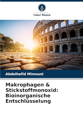 Makrophagen & Stickstoffmonoxid: Bioinorganische Entschlüsselung: DE