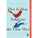 This Is How You Lose the Time War