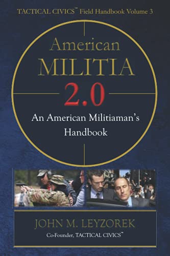 American Militia 2.0: An American Militiaman's Handbook (TACTICAL CIVICS™ Field Handbooks)