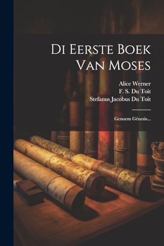 Di Eerste Boek Van Moses: Genoem Génesis... (Afrikaans Edition)