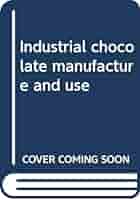 Industrial chocolate manufacture and use : Amazon.de: Bücher
