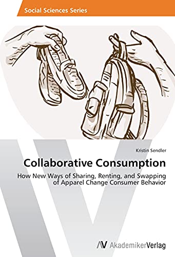 Collaborative Consumption: How New Ways of Sharing, Renting, and Swapping