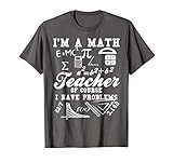 Math Teacher T-shirt - Math Teacher Have Problem Shirt