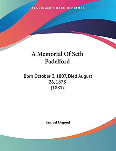 A Memorial of Seth Padelford: Born October 3, 1807, Died August 26, 1878