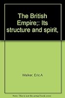 The British Empire;: Its structure and spirit, B0007IYQAA Book Cover