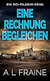 Eine Rechnung begleichen (Ein DCI-Pilgrim-Krimi 1)