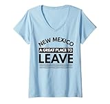 Womens Funny New Mexico A Great Place To Leave Sarcastic New Mexico V-Neck T-Shirt