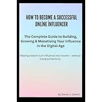 How to bcome a successful online influencer: From Likes to Livelihood