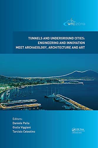 Tunnels and Underground Cities. Engineering and Innovation Meet Archaeology, Architecture and Art: Proceedings of the WTC 2019 ITA-AITES World Tunnel Congress ... in Earth and Geosciences Book 1)