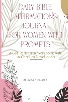 Daily Bible Affirmations Journal for Women with Prompts: A Self Reflection Workbook with 50 Christian Devotionals