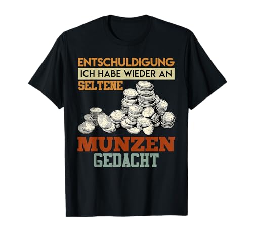 Münzsammler HABE WIEDER AN MÜNZEN GEDACHT Münzsammlung T-Shirt