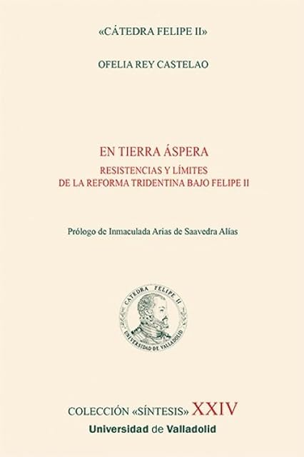 Portada de EN TIERRA ÁSPERA. RESISTENCIAS Y LÍMITES DE LA REFORMA TRIDENTINA BAJO FELIPE II: ´24