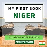 My First Book - Niger: All About Niger For Kids (My First Book - World Edition, Band 129) - Penelope Palette 