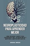neurofeedback dynamique lille  Neuroplasticidad para aprender mejor: Cómo entrenar tu mente para concentrarte más, recordar mejor y mantener la motivación cada día
