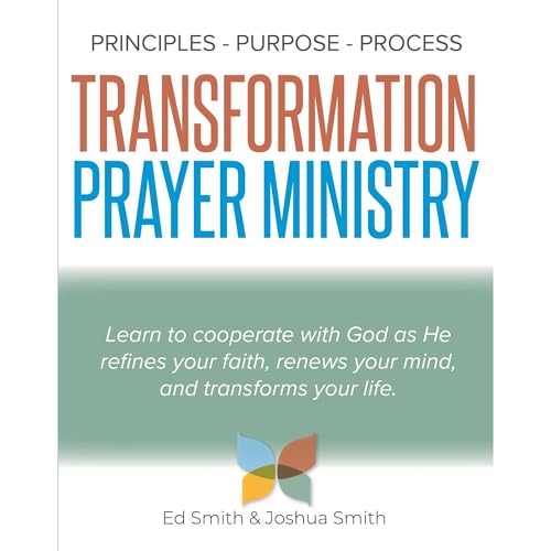 The Principles, Purpose, and Process of Transformation Prayer Ministry by Ed Smith, Joshua Smith episode artwork