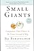 Small Giants: Companies That Choose to Be Great Instead of Big