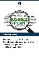 Fortschritte bei der Zeichensetzung und der Vorhersage von Unflüssigkeiten (German Edition) 6208802814 Book Cover