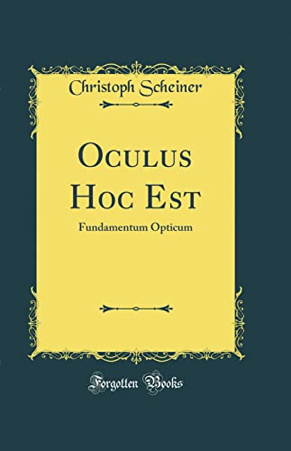 Preisvergleich Produktbild Oculus Hoc Est: Fundamentum Opticum (Classic Reprint)