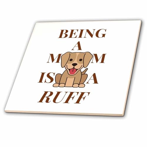 3dRose Cute Image of a Dog with Text of Being a Mom is a Ruff 6 Inch Ceramic Tile
