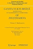 Ganita-Yukti-BhÃÆÃÆÃÂ¢Ãâ¬ÃÅ¾ÃÆÃâÃÂ¯ÃÂ¿ÃÂ½ÃÆÃÆÃâÃÂ¡ÃÆÃâÃâÃÂ¹ÃÆÃâÃâÃÂ£ÃÆÃÆÃÂ¢Ãâ¬ÃÅ¾ÃÆÃâÃÂ¯ÃÂ¿ÃÂ½ (Rationales in Mathematical Astronomy) of JyeÃÆÃÆÃâÃÂ¡ÃÆÃâÃâÃÂ¹ÃÆÃâÃâÃÂ£ÃÆÃÆÃâÃÂ¡ÃÆÃâÃâÃÂ¹ÃÆÃâÃâÃÂ­hadeva: Volume I: Mathematics Volume II: Astronomy (Sources and Studies in the His