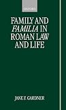 Family and Familia in Roman Law and Life